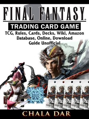 cover image of Final Fantasy Trading Card Game TCG, Rules, Cards, Decks, Wiki, Amazon, Database, Online, Download, Guide Unofficial